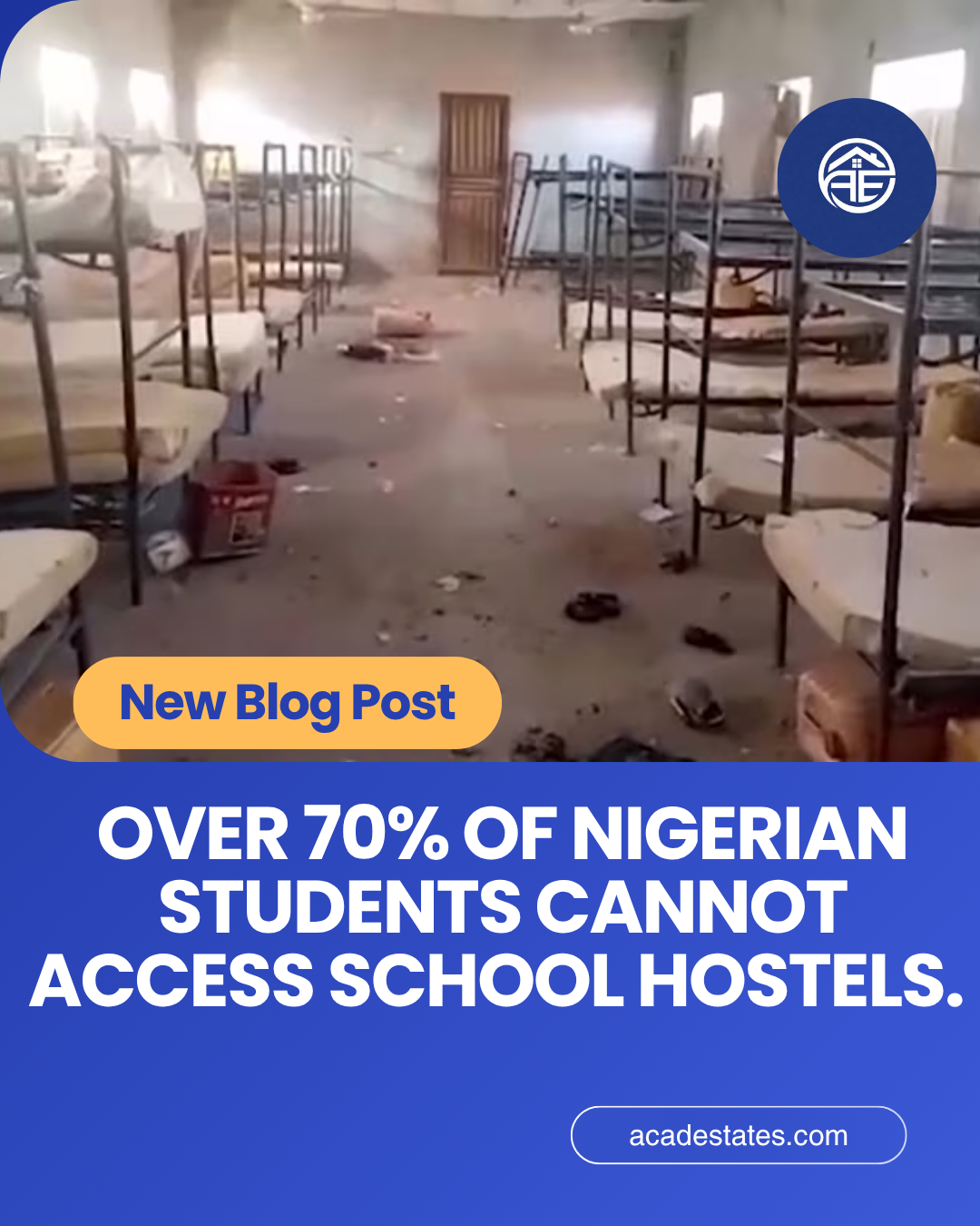 OVER 70% OF NIGERIAN STUDENTS CANNOT ACCESS SCHOOL HOSTELS.